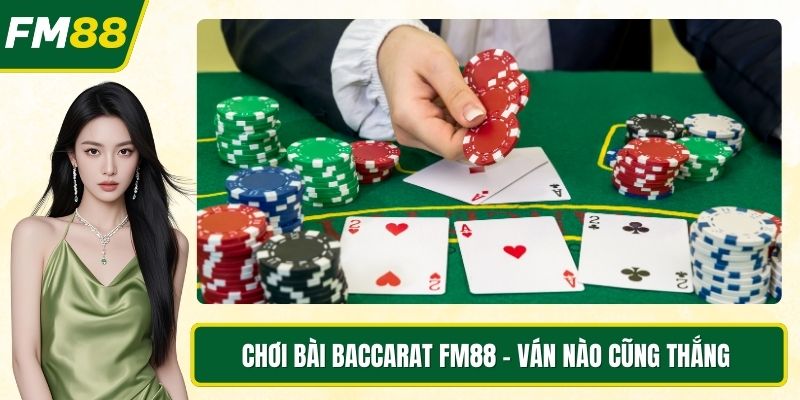 Chơi bài Baccarat FM88