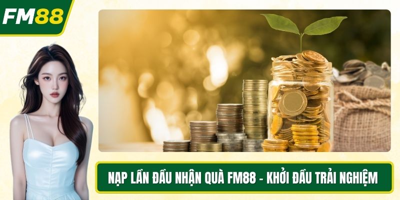Nạp lần đầu nhận quà FM88