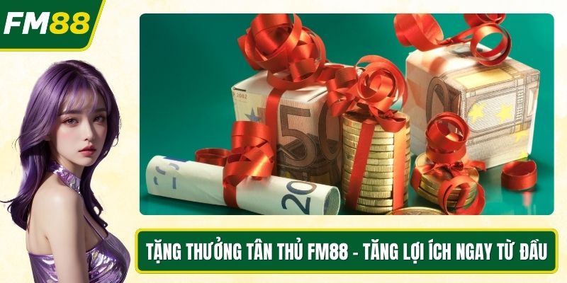 Tặng thưởng tân thủ FM88